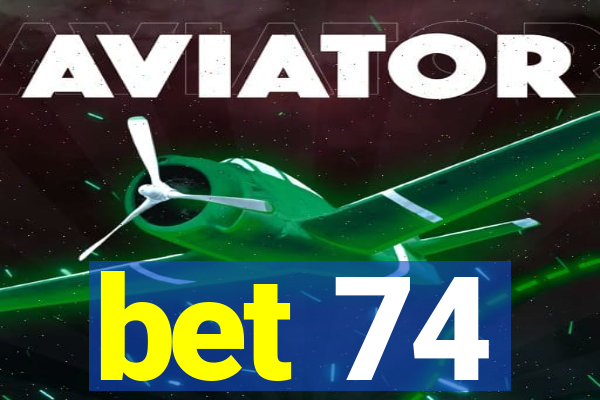 bet 74